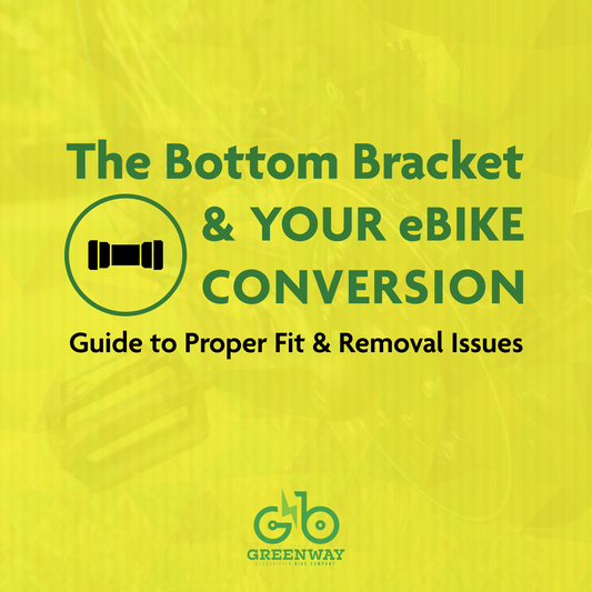 The Bottom Bracket and Your eBike Conversion - Guide to Proper Fit and Removal Issues